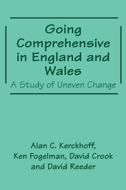 Going Comprehensive in England and Wales : A Study of Uneven Change, EPUB eBook