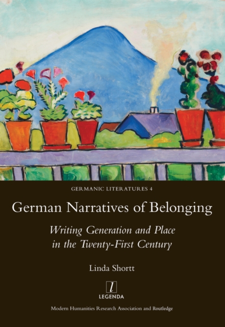German Narratives of Belonging : Writing Generation and Place in the Twenty-First Century, EPUB eBook