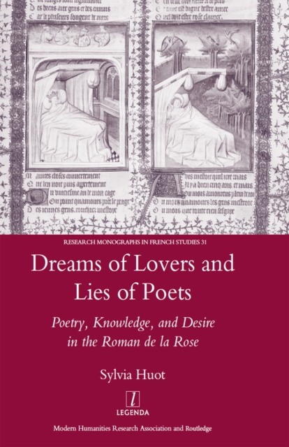 Dreams of Lovers and Lies of Poets : Poetry, Knowledge and Desire in the "Roman De La Rose", EPUB eBook
