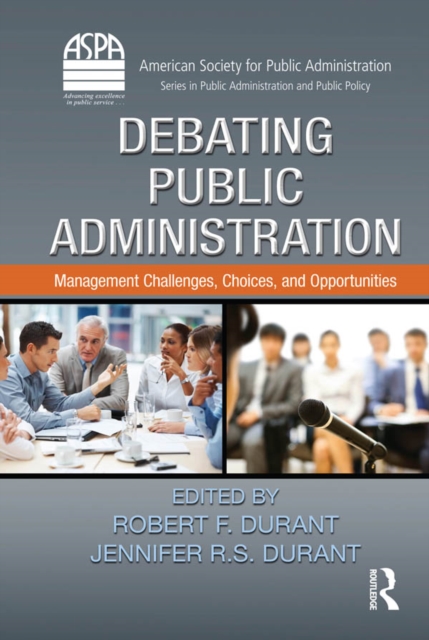 Debating Public Administration : Management Challenges, Choices, and Opportunities, EPUB eBook