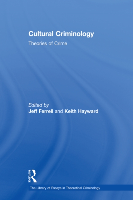 Cultural Criminology : Theories of Crime, PDF eBook