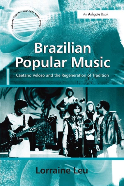 Brazilian Popular Music : Caetano Veloso and the Regeneration of Tradition, EPUB eBook