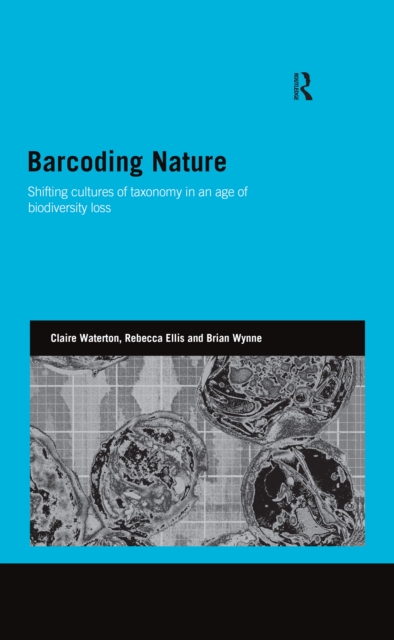 Barcoding Nature : Shifting Cultures of Taxonomy in an Age of Biodiversity Loss, EPUB eBook