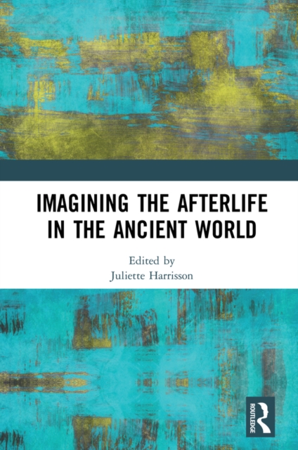 Imagining the Afterlife in the Ancient World, EPUB eBook