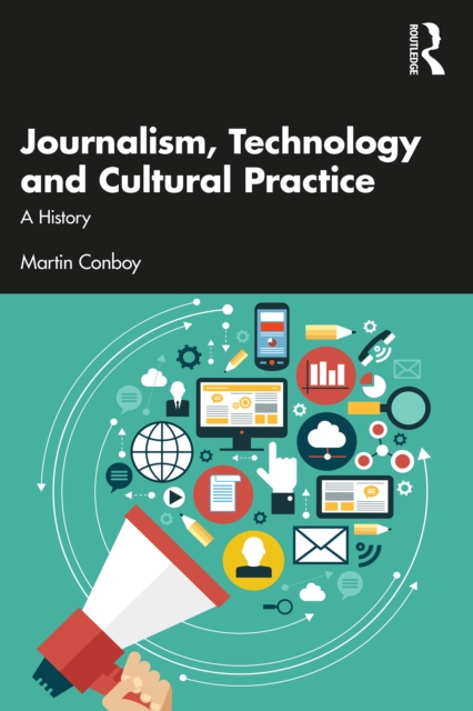 Journalism, Technology and Cultural Practice : A History, PDF eBook