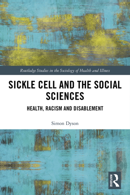 Sickle Cell and the Social Sciences : Health, Racism and Disablement, PDF eBook