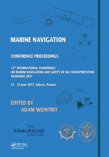 Marine Navigation : Proceedings of the 12th International Conference on Marine Navigation and Safety of Sea Transportation (TransNav 2017), June 21-23, 2017, Gdynia, Poland, EPUB eBook