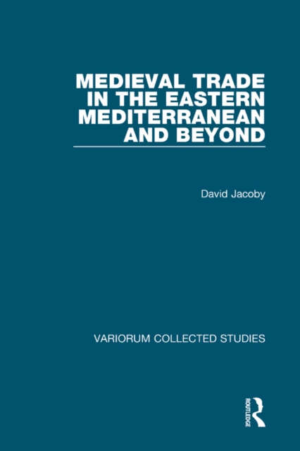 Medieval Trade in the Eastern Mediterranean and Beyond, EPUB eBook