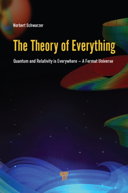 The Theory of Everything : Quantum and Relativity is everywhere - A Fermat Universe, EPUB eBook