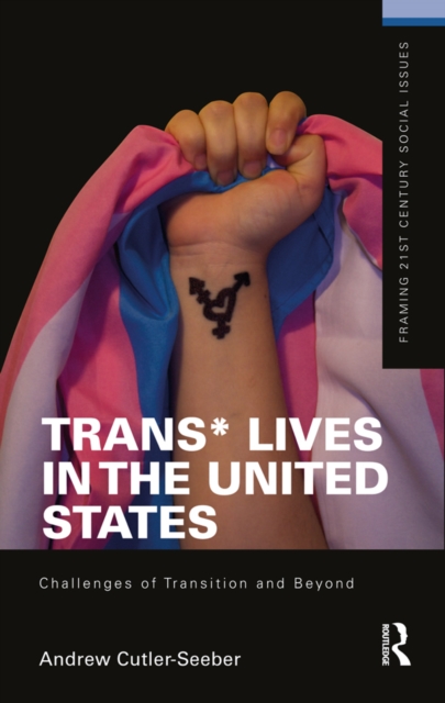 Trans* Lives in the United States : Challenges of Transition and Beyond, EPUB eBook