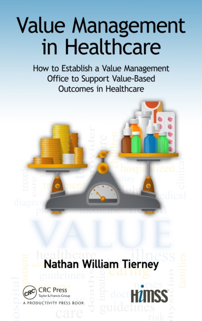 Value Management in Healthcare : How to Establish a Value Management Office to Support Value-Based Outcomes in Healthcare, EPUB eBook