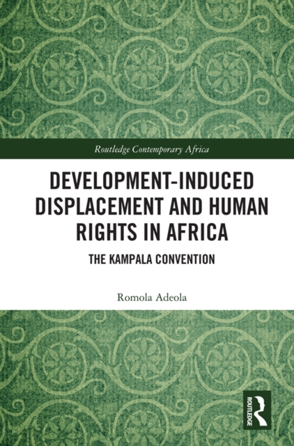 Development-induced Displacement and Human Rights in Africa : The Kampala Convention, EPUB eBook