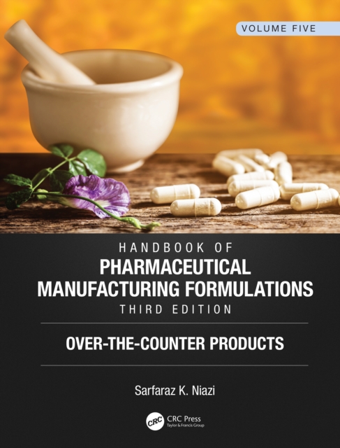 Handbook of Pharmaceutical Manufacturing Formulations, Third Edition : Volume Five, Over-the-Counter Products, EPUB eBook