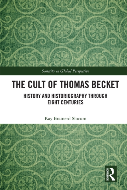 The Cult of Thomas Becket : History and Historiography through Eight Centuries, EPUB eBook
