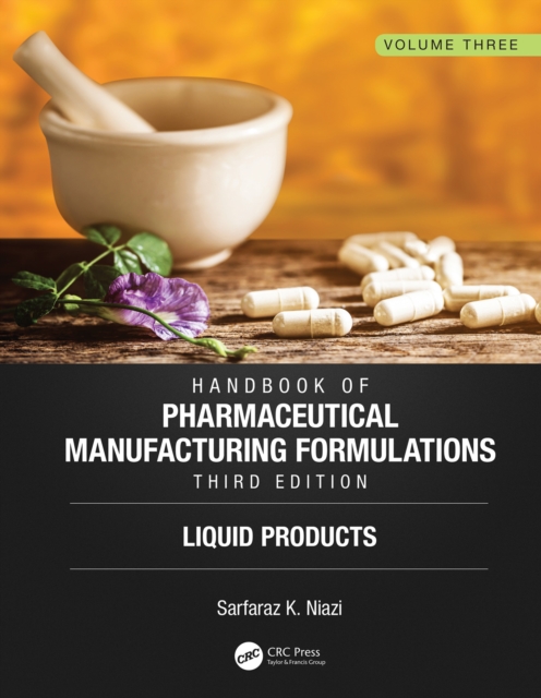 Handbook of Pharmaceutical Manufacturing Formulations, Third Edition : Volume Three, Liquid Products, EPUB eBook