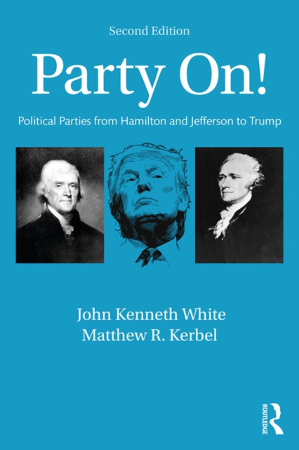 Party On! : Political Parties from Hamilton and Jefferson to Trump, PDF eBook