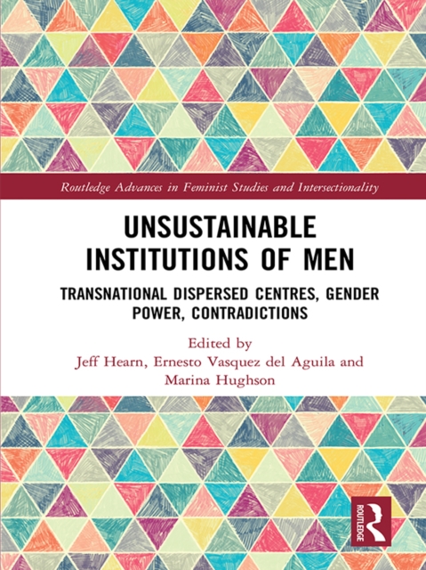 Unsustainable Institutions of Men : Transnational Dispersed Centres, Gender Power, Contradictions, PDF eBook