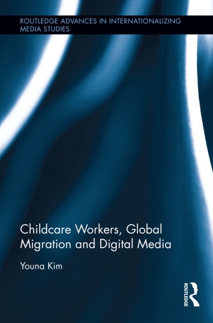 Childcare Workers, Global Migration and Digital Media, PDF eBook