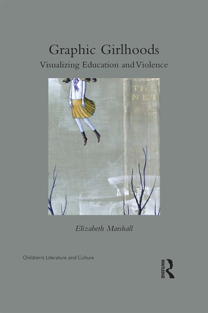 Graphic Girlhoods : Visualizing Education and Violence, PDF eBook