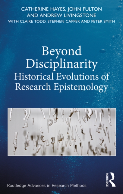 Beyond Disciplinarity : Historical Evolutions of Research Epistemology, EPUB eBook