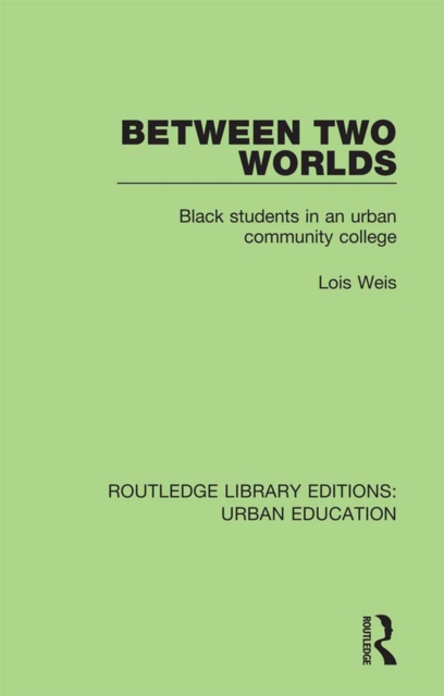 Between Two Worlds : Black Students in an Urban Community College, PDF eBook