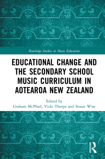 Educational Change and the Secondary School Music Curriculum in Aotearoa New Zealand, EPUB eBook