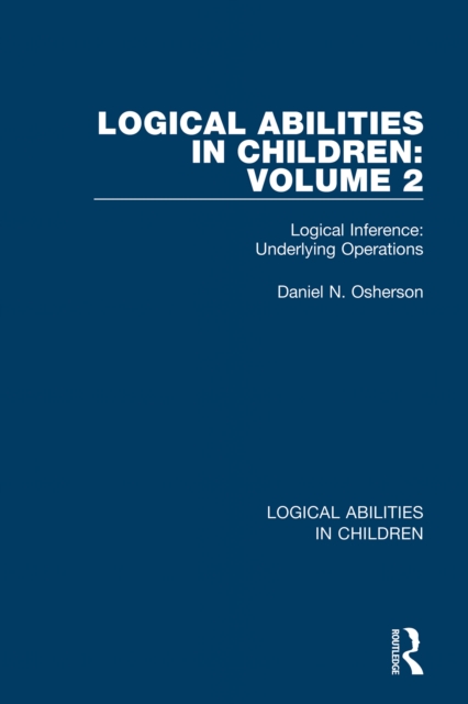 Logical Abilities in Children: Volume 2 : Logical Inference: Underlying Operations, EPUB eBook