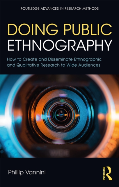 Doing Public Ethnography : How To Create And Disseminate Ethnographic ...