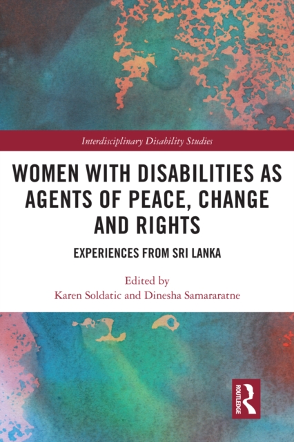 Women with Disabilities as Agents of Peace, Change and Rights : Experiences from Sri Lanka, PDF eBook