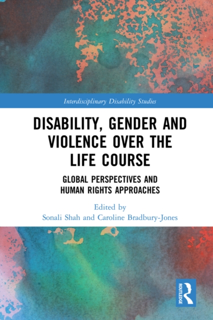 Disability, Gender and Violence over the Life Course : Global Perspectives and Human Rights Approaches, PDF eBook