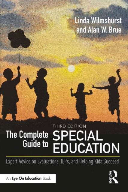 The Complete Guide to Special Education : Expert Advice on Evaluations, IEPs, and Helping Kids Succeed, EPUB eBook