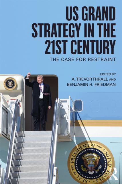 US Grand Strategy in the 21st Century : The Case For Restraint, EPUB eBook