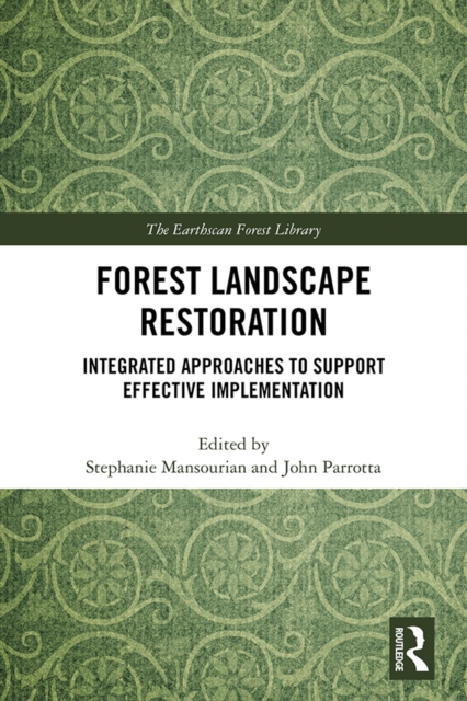 Forest Landscape Restoration : Integrated Approaches to Support Effective Implementation, PDF eBook