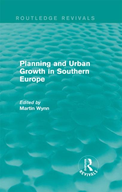 Routledge Revivals: Planning and Urban Growth in Southern Europe (1984), EPUB eBook