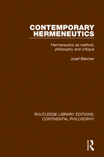Contemporary Hermeneutics : Hermeneutics as Method, Philosophy and Critique, EPUB eBook