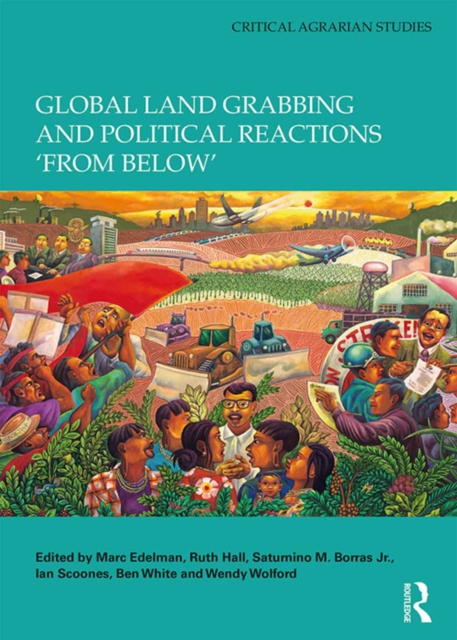 Global Land Grabbing and Political Reactions 'from Below', EPUB eBook