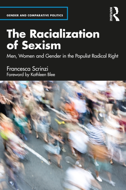 The Racialization of Sexism : Men, Women and Gender in the Populist Radical Right, PDF eBook