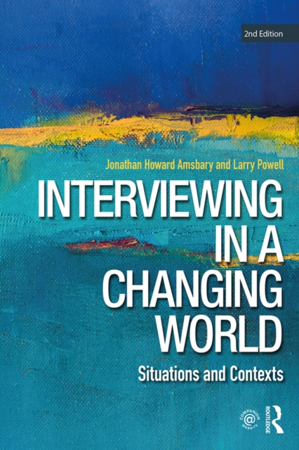 Interviewing in a Changing World : Situations and Contexts, EPUB eBook