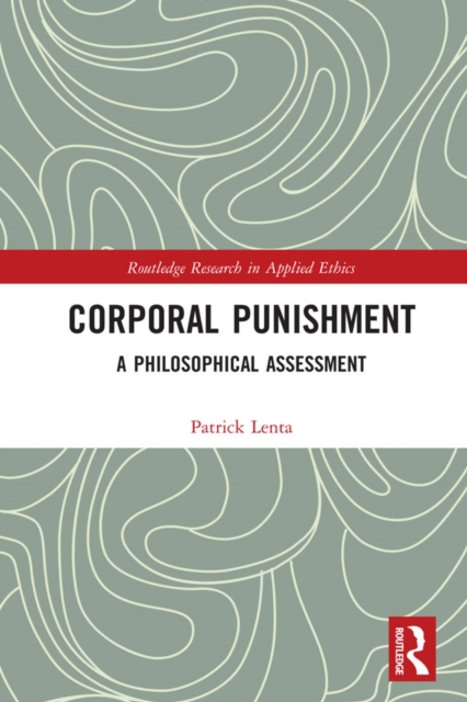 Corporal Punishment : A Philosophical Assessment, EPUB eBook
