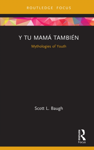 Y Tu Mama Tambien : Mythologies of Youth, PDF eBook