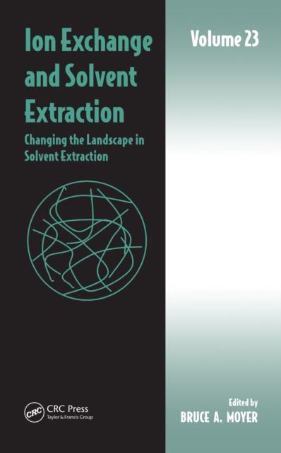 Ion Exchange and Solvent Extraction : Volume 23, Changing the Landscape in Solvent Extraction, EPUB eBook