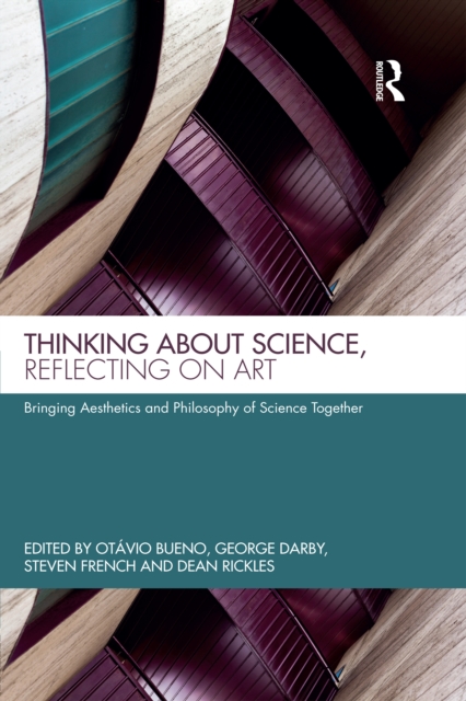 Thinking about Science, Reflecting on Art : Bringing Aesthetics and Philosophy of Science Together, EPUB eBook