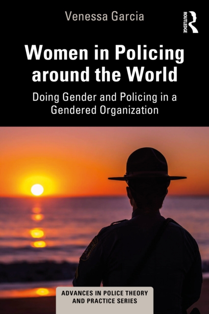 Women in Policing around the World : Doing Gender and Policing in a Gendered Organization, EPUB eBook