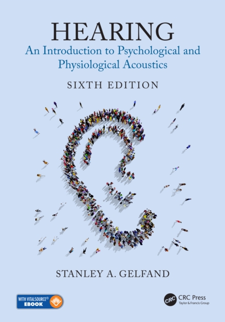 Hearing : An Introduction to Psychological and Physiological Acoustics, Sixth Edition, EPUB eBook