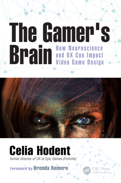 The Gamer's Brain : How Neuroscience and UX Can Impact Video Game Design, EPUB eBook