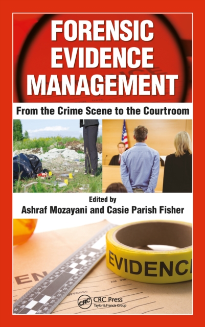 Forensic Evidence Management : From the Crime Scene to the Courtroom, EPUB eBook