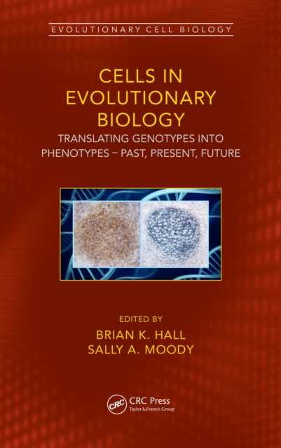 Cells in Evolutionary Biology : Translating Genotypes into Phenotypes - Past, Present, Future, EPUB eBook