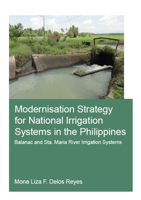 Modernisation Strategy for National Irrigation Systems in the Philippines : Balanac and Sta. Maria River Irrigation Systems, PDF eBook