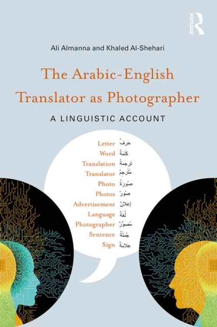 The Arabic-English Translator as Photographer : A Linguistic Account, EPUB eBook