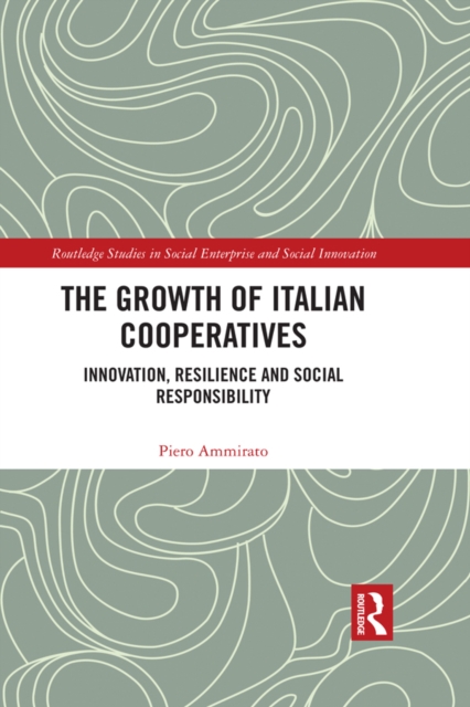 The Growth of Italian Cooperatives : Innovation, Resilience and Social Responsibility, EPUB eBook